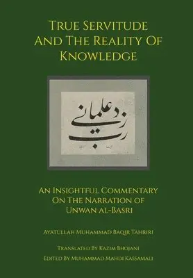 Ayatullah Muhammad Baqir Tahriri, Muhammad Mahdi Kassamali - True Servitude and the Reality of Knowledge, Inbunden. Tillgänglighet: Lägg i varukorg