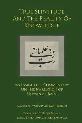 Ayatullah Muhammad Baqir Tahriri, Muhammad Mahdi Kassamali - True Servitude and the Reality of Knowledge, Häftad. Tillgänglighet: Lägg i varukorg