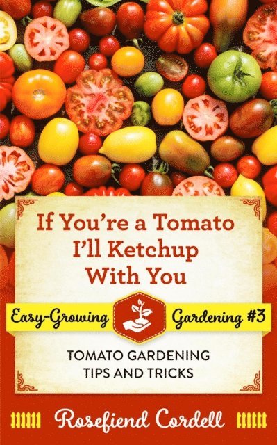 Rosefiend Cordell - If You're a Tomato I'll Ketchup With You, E-bok. Tillgänglighet: Lägg i varukorg