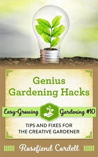 Rosefiend Cordell - Genius Gardening Hacks: Tips and Fixes for the Creative Gardener, E-bok. Tillgänglighet: Lägg i varukorg