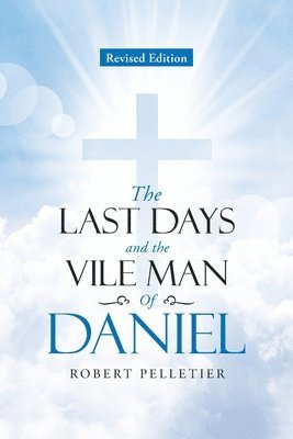 Robert Pelletier - Last Days and The Vile Man of Daniel, Häftad. Tillgänglighet: Lägg i varukorg