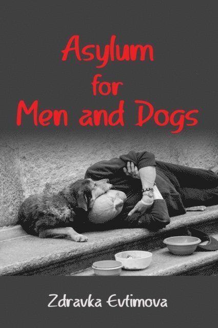 Zdravka Evtimova - Asylum for Men and Dogs, E-bok