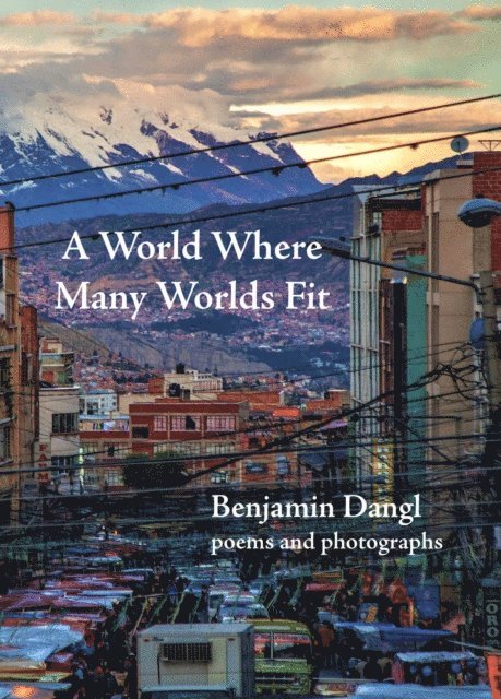 Benjamin Dangl - World Where Many Worlds Fit, E-bok