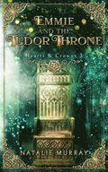 Emmie and the Tudor Throne