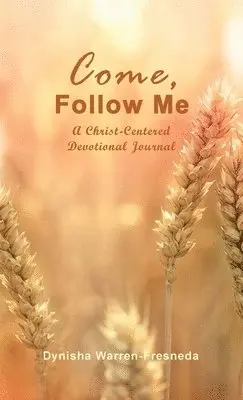 Dynisha Warren-Fresneda - Come, Follow Me (A Christ-Centered Devotional Journal), Inbunden. Tillgänglighet: Lägg i varukorg