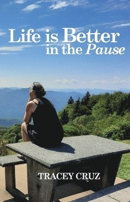 Tracey Cruz - Life is Better in the Pause, Häftad