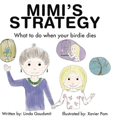 Linda Goudsmit - MIMI'S STRATEGY What to do when your birdie dies, Inbunden