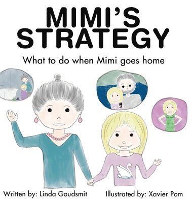 Linda Goudsmit - MIMI'S STRATEGY What to do when Mimi goes home, Inbunden
