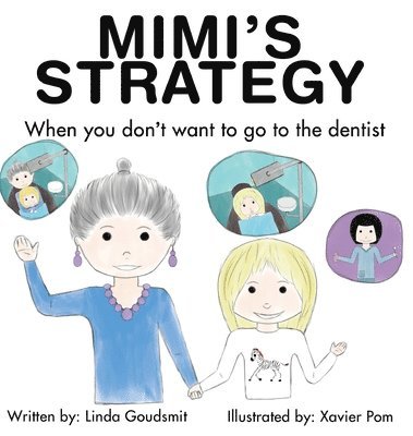 Linda Goudsmit - MIMI'S STRATEGY When you don't want to go to the dentist, Inbunden