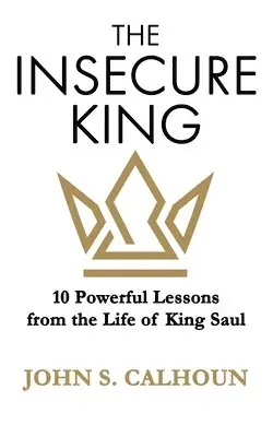 John S Calhoun - Insecure King, Häftad. Tillgänglighet: Lägg i varukorg