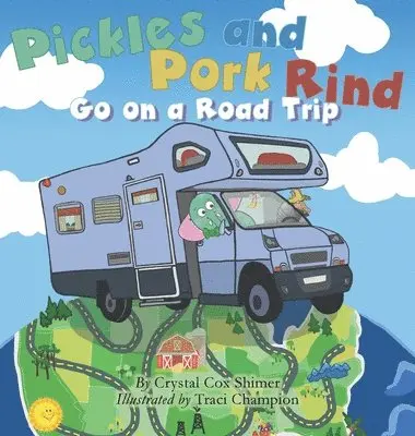 Crystal Cox Shimer - Pickles and Pork Rind Go on a Road Trip, Inbunden. Tillgänglighet: Lägg i varukorg