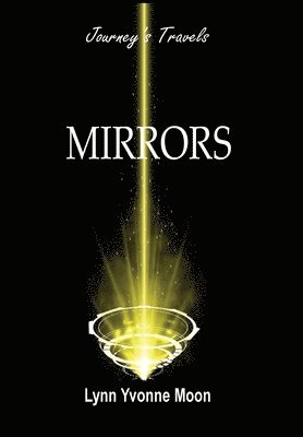 Lynn Yvonne Moon - Mirrors - Journey's Travels, Inbunden