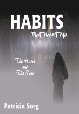 Patricia Sorg - Habits That Haunt Me, Inbunden