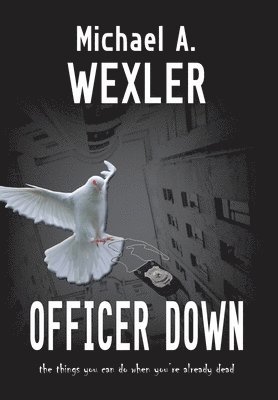 Michael A Wexler - Officer Down, Inbunden