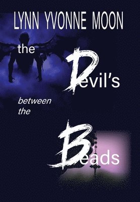 Lynn Yvonne Moon - Devil's Between the Beads, Inbunden