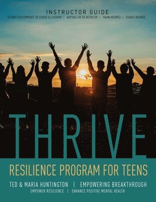Ted Huntington, Maria Huntington - Thrive: Resilience Program for Teens Instructor Guide, Häftad. Tillgänglighet: Lägg i varukorg