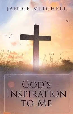 Janice Mitchell - God's Inspiration to Me, Häftad. Tillgänglighet: Lägg i varukorg