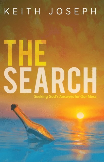 Keith Joseph - Search: Seeking God's Answers for Our Mess, E-bok