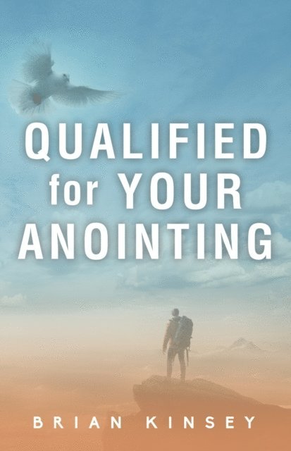 Brian Kinsey - Qualified for Your Anointing, E-bok