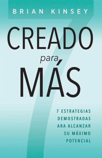 Brian Kinsey - Creado para Mas: 7 Estrategias Demostradas para Alcanzar Su Maximo Potencial, E-bok