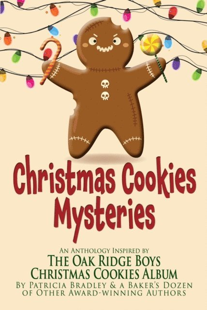 Mindy Steele, M.M. Chouinard, Kaye D. Schmitz Schmitz, Danielle M Haas, Vanessa M. Knight, Delores Topliff, Kelly Irvin, Kathy Harris, Don Bruns, Christine Clemetson, DL Havlin, Beth Pugh, Lisa Preston, Joseph S. Bonsall, Patricia Bradley - Christmas Cookies Mysteries: An Anthology Inspired by The Oak Ridge Boys Christmas Cookies Album, E-bok