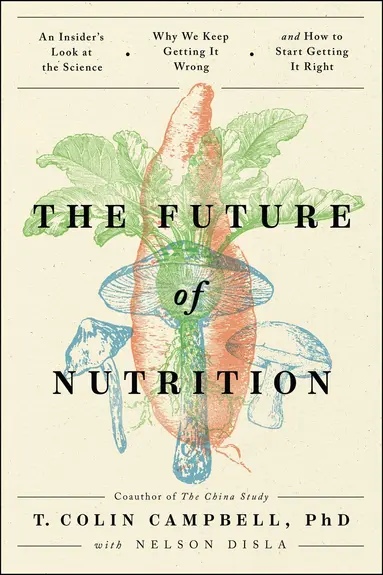 T. Colin Campbell - Future of Nutrition, Häftad