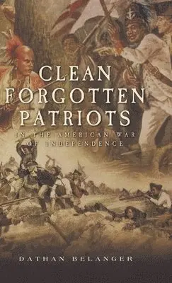 Dathan Belanger - Clean Forgotten Patriots, Inbunden. Tillgänglighet: Lägg i varukorg