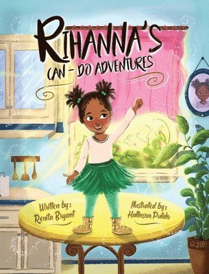 Renita Bryant - Rihanna's Can-Do Adventures, Inbunden