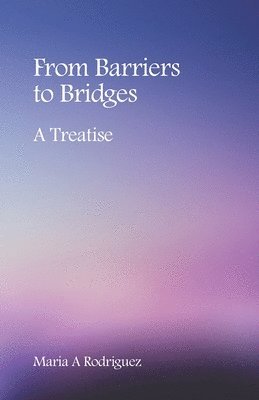 Maria A Rodriguez - From Barriers to Bridges, Häftad. Tillgänglighet: Lägg i varukorg