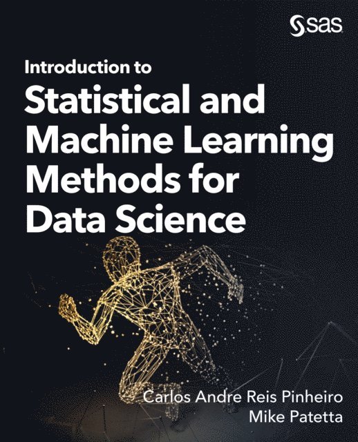 Mike Patetta, Carlos Andre Reis Pinheiro - Introduction to Statistical and Machine Learning Methods for Data Science, E-bok