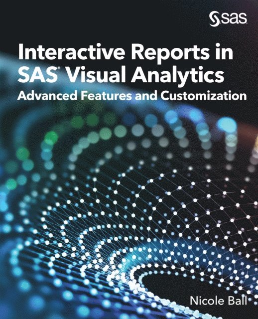 Nicole Ball - Interactive Reports in SAS(R) Visual Analytics, E-bok