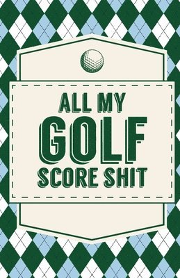 Trent Placate - All My Golf Score Shit, Häftad. Tillgänglighet: Lägg i varukorg