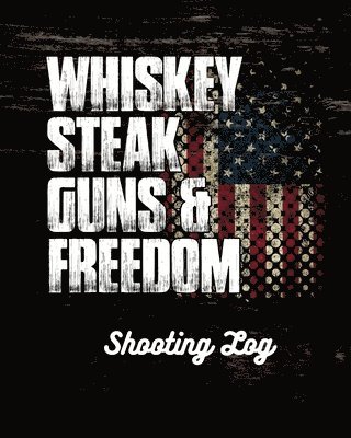 Trent Placate - Whiskey Steak Guns & Freedom Shooting Log, Häftad. Tillgänglighet: Lägg i varukorg