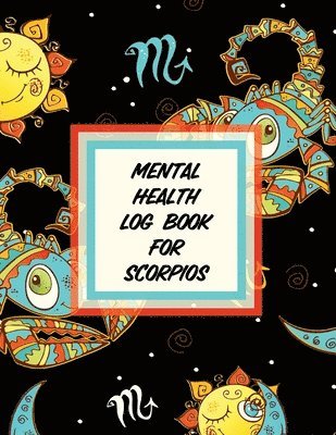 Trent Placate - Mental Health Log Book For Scorpios, Häftad. Tillgänglighet: Lägg i varukorg