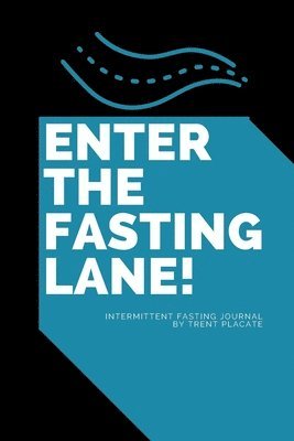 Trent Placate - Enter The Fasting Lane, Häftad. Tillgänglighet: Lägg i varukorg