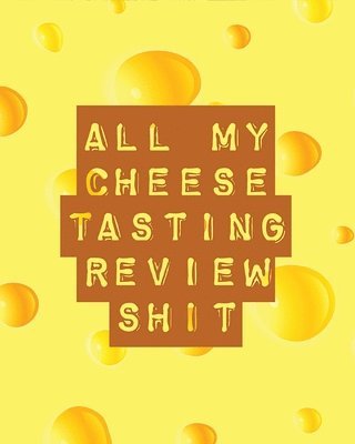 Trent Placate - All My Cheese Tasting Review Shit, Häftad. Tillgänglighet: Lägg i varukorg