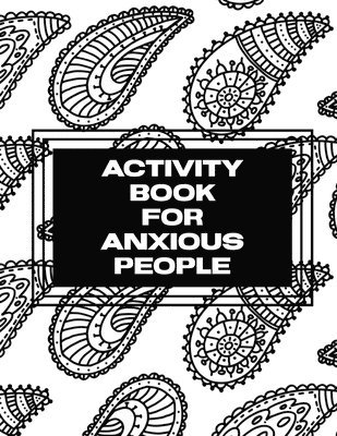 Trent Placate - Activity Book For Anxious People, Häftad. Tillgänglighet: Lägg i varukorg
