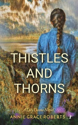 Annie Grace Roberts - Thistles and Thorns, Häftad