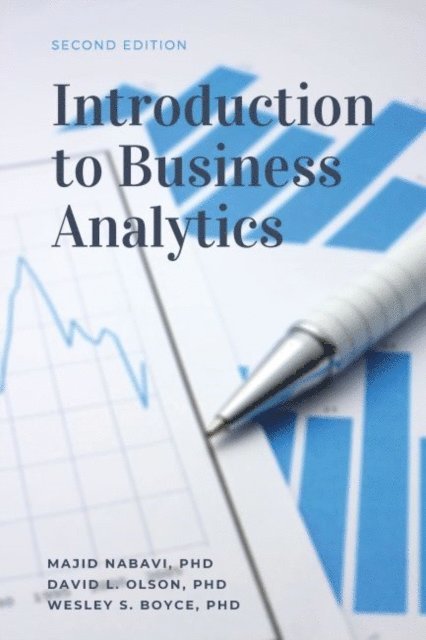 Wesley S. Boyce, David L. Olson, Majid Nabavi - Introduction to Business Analytics, Second Edition, E-bok