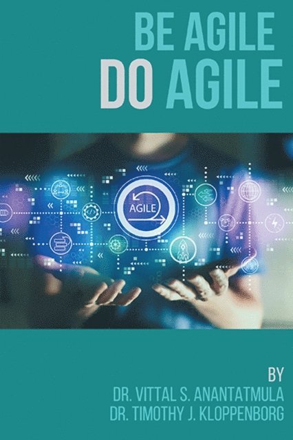 Timothy J. Kloppenborg, Vittal S. Anantatmula - Be Agile Do Agile, E-bok