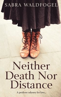 Sabra Waldfogel - Neither Death Nor Distance, Häftad