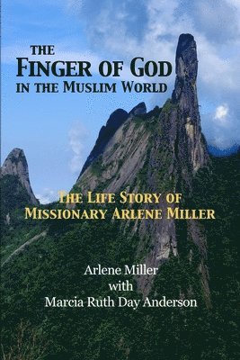 Marcia Day Anderson, Arlene Miller - The Finger of God in the Muslim World: The Life Story of Missionary Arlene Miller, Häftad. Tillgänglighet: Lägg i varukorg