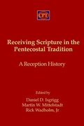 Receiving Scripture in the Pentecostal Tradition: A Reception History