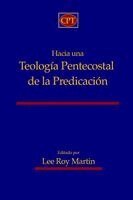 Lee Roy Martin - Hacia una teología pentecostal de la predicación, Häftad
