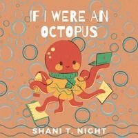 Shani T Night - If I Were An Octopus, Häftad
