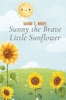 Shani T Night - Sunny the Brave Little Sunflower, Häftad