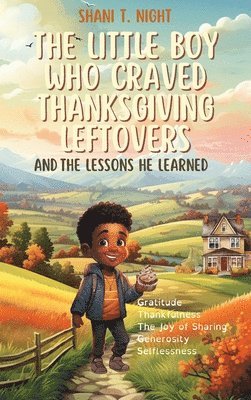 Shani T Night - Little Boy Who Craved Thanksgiving Leftovers, Inbunden