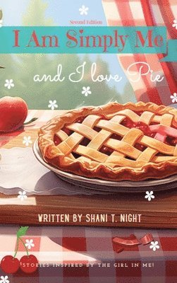 Shani T Night - I Am Simply Me and I love Pie, Inbunden