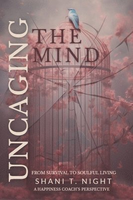 Shani T Night - Uncaging the Mind, Häftad