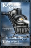 Reginald P. Howard - Reggie: Life Is One Big Train Wreck, Häftad